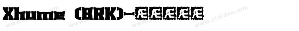 Xhume (BRK)字体转换